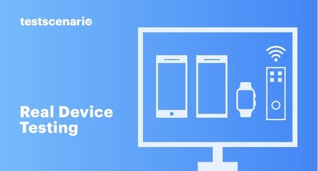 Real Device Testing: What It Is and Why It Matters