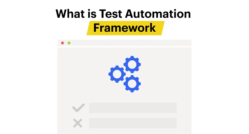 What is a Test Automation Framework?